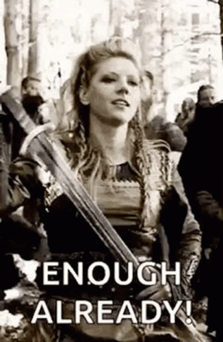 a black and white photo of a woman holding a sword and the words `` enough already ! ''