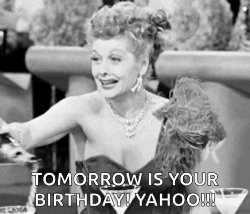 A Black And White Photo Of A Woman In A Dress Saying `` Tomorrow Is Your Birthday ! '' GIF