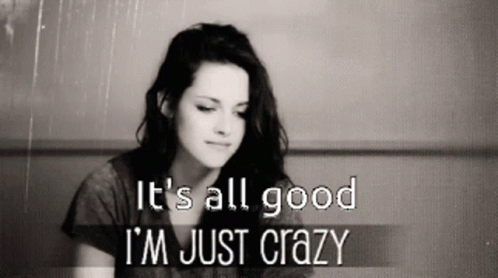 A Black And White Photo Of A Woman With The Words " It 'S All Good I 'M Just Crazy " GIF