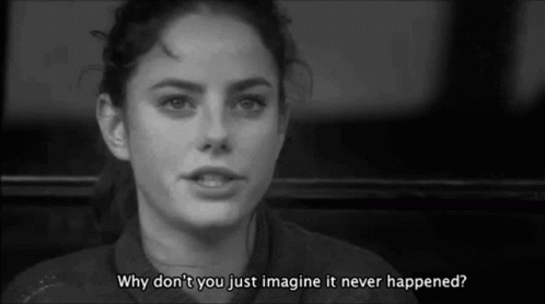 A Black And White Photo Of A Woman With The Words Why Don T You Just Imagine It Never Happened GIF