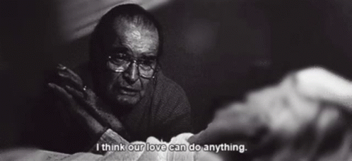A Black And White Photo Of An Elderly Man Saying I Think Our Love Can Do Anything .. GIF