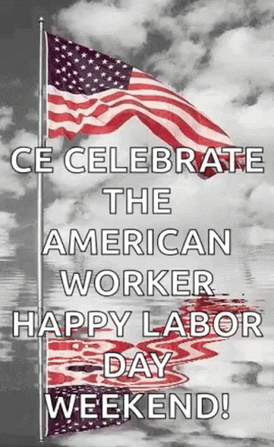 A Black And White Photo Of Two American Flags With The Words `` Ce Celebrate The American Worker Happy Labor Day Weekend GIF