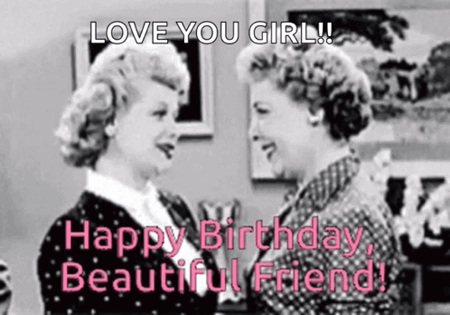 A Black And White Photo Of Two Women Standing Next To Each Other With The Words `` Happy Birthday , Beautiful Friend '' GIF