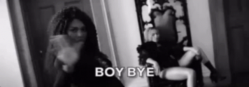 A Black And White Photo Of Two Women With The Words Boy Bye GIF