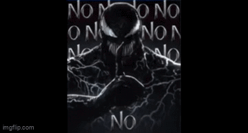 A Black And White Photo Of Venom With The Words `` No '' Written In White Letters . GIF