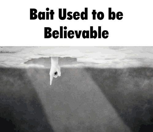 A Black And White Photo With The Words Bait Used To Be Believable On It GIF
