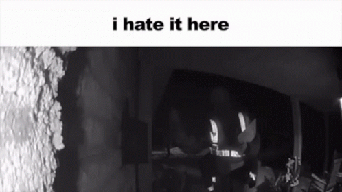 A Black And White Photo With The Words I Hate It Here Above It GIF