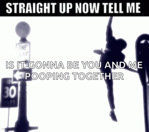 A Black And White Photo With The Words Straight Up Now Tell Me GIF