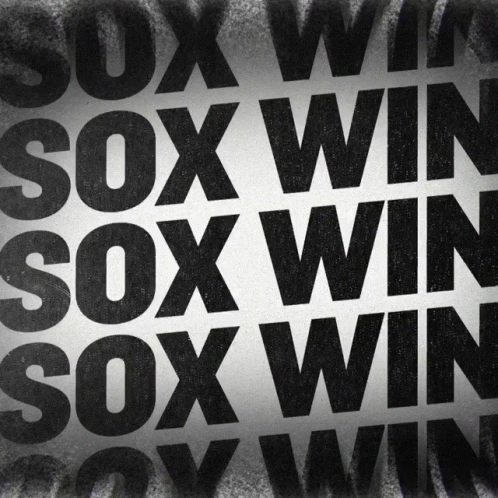A Black And White Poster That Says Sox Win Sox Win Sox Win Sox Win GIF