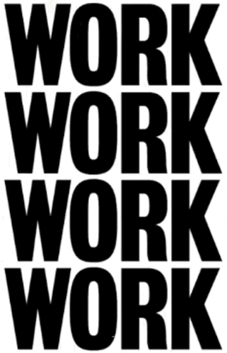A Black And White Sign That Says Work Work Work Work GIF