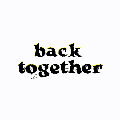 A Black And Yellow Sign That Says Back Together On A White Background GIF