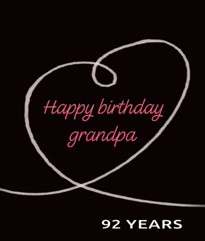 A Black Background With A Heart And The Words Happy Birthday Grandpa GIF