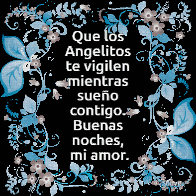A Black Background With Blue Flowers And The Words Que Los Angelitos Te Vigilen Mientras Sueno GIF