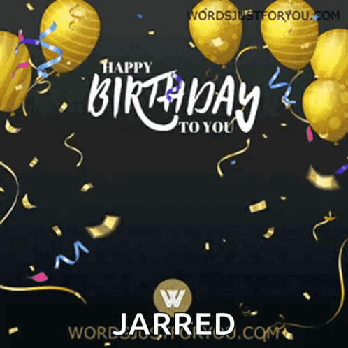 A Black Background With Gold Balloons And Confetti That Says Happy Birthday To You Jarred GIF