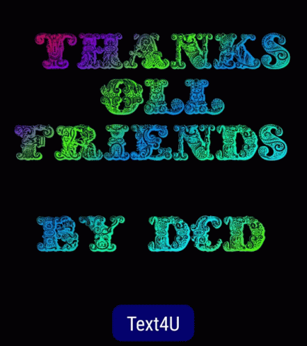 A Black Background With Green And Yellow Text That Says " Thanks All Friends By Dcd " GIF