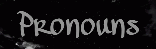 A Black Background With The Word Pronouns Written In White GIF