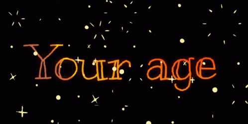 Your Age Written In Orange On Black Background GIF