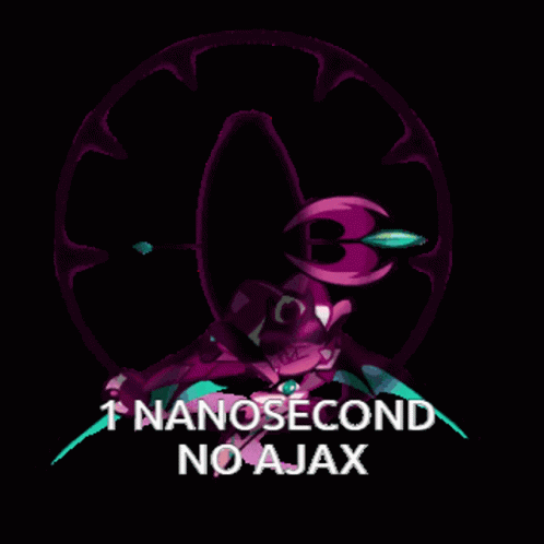 A Black Background With The Words 1 Nanosecond No Ajax At The Bottom GIF