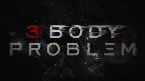 A Black Background With The Words 3 Body Problem GIF