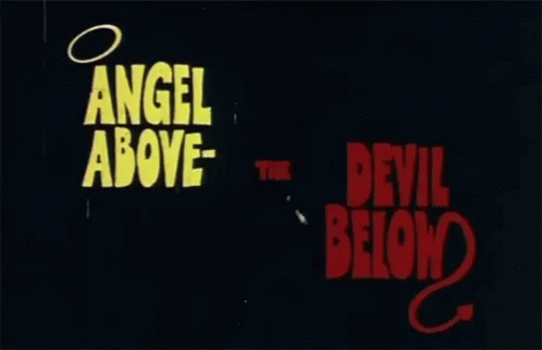 A Black Background With The Words Angel Above The Devil Below GIF