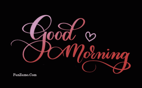 A Black Background With The Words Good Morning And A Heart On It GIF
