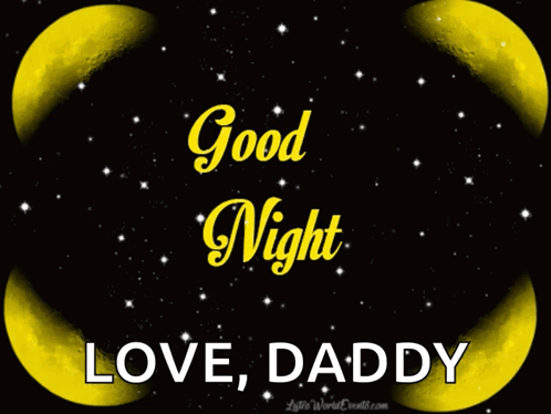A Black Background With The Words Good Night Love Daddy GIF