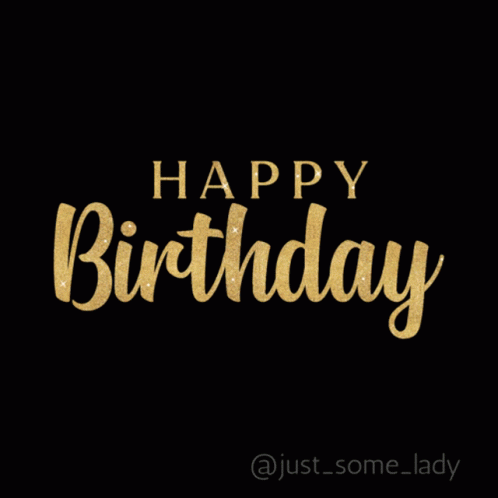 A Black Background With The Words Happy Birthday In Gold GIF