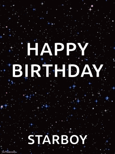 A Black Background With The Words " Happy Birthday Starboy " On It GIF