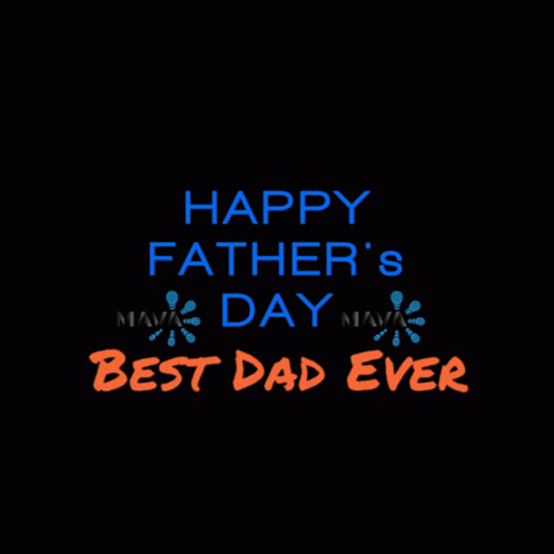 A Black Background With The Words Happy Father 'S Day Best Dad Ever Written On It GIF