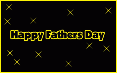 A Black Background With The Words Happy Fathers Day In Yellow Letters GIF