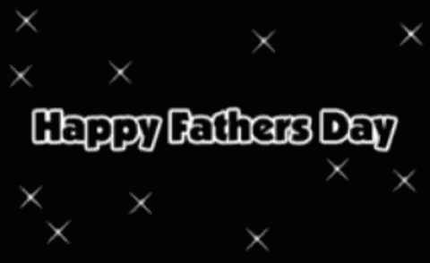 A Black Background With The Words Happy Fathers Day Written On It GIF