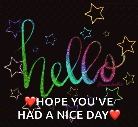A Black Background With The Words Hello Hope You 'Ve Had A Nice Day Surrounded By Stars GIF