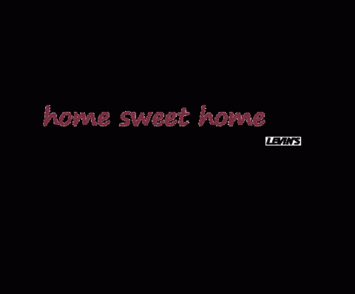 A Black Background With The Words Home Sweet Home In White Letters GIF