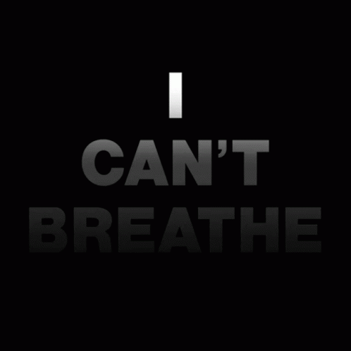 A Black Background With The Words I Can T Breathe GIF