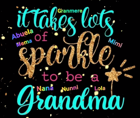 A Black Background With The Words It Takes Lots Of Sparkle To Be A Grandma GIF