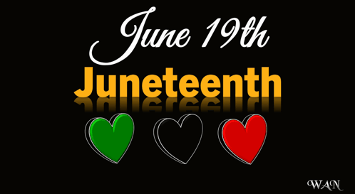 A Black Background With The Words June 19Th Juneteenth And Three Hearts GIF