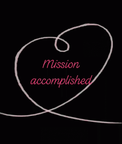 A Black Background With The Words Mission Accomplished Written On It GIF