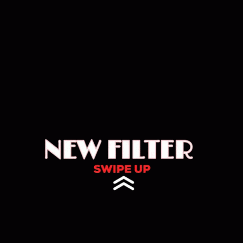 A Black Background With The Words " New Filter Swipe Up " GIF