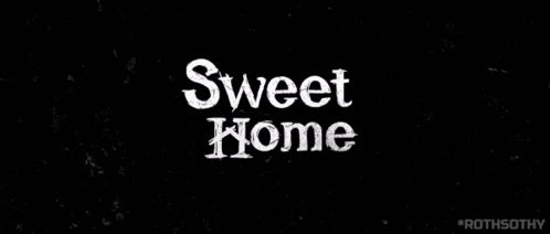 A Black Background With The Words Sweet Home 2 Written On It GIF