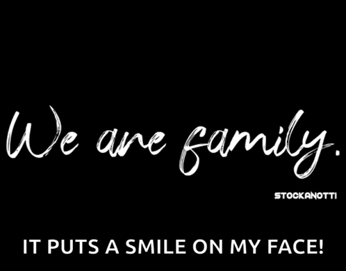 A Black Background With The Words We Are Family GIF