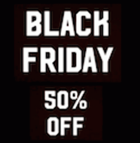 A Black Background With White Text That Says `` Black Friday '' And `` 50 % Off '' . GIF