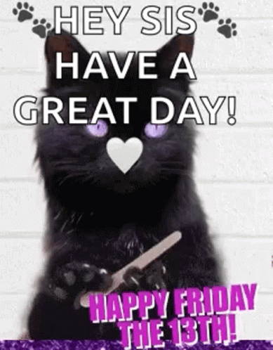A Black Cat With Purple Eyes Is Holding A Nail File And Says `` Hey Sis Have A Great Day ! '' GIF