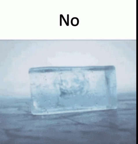 A Block Of Ice Is Sitting On A Table With The Word No Above It GIF