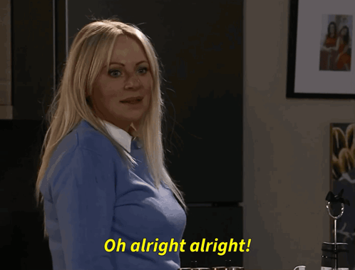 A Blonde Woman Says Oh Alright Alright GIF