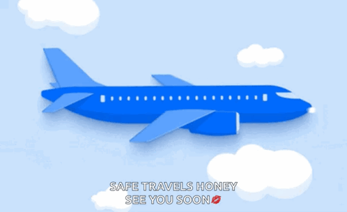 A Blue Airplane In The Sky With The Words Safe Travels Honey See You Soon Below It GIF