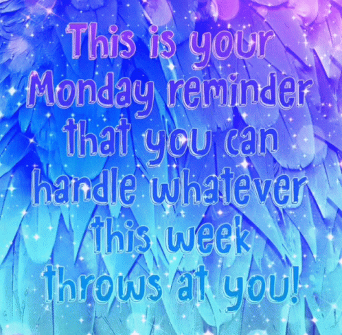 A Blue And Purple Monday Reminder That You Can Handle Whatever This Week Throws At You GIF