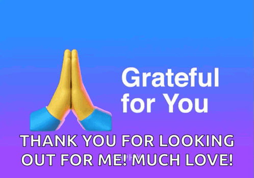 A Blue And Purple Poster That Says Grateful For You And Thank You For Looking Out For Me Much Love GIF