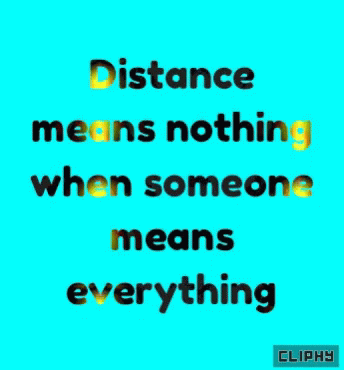 A Blue Background With A Quote That Says Distance Means Nothing When Someone Means Everything GIF