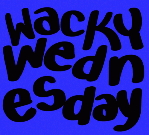 A Blue Background With Black Text That Says Wacky Wednesday GIF