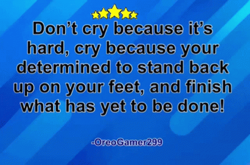 A Blue Background With The Words " Don T Cry Because It 'S Hard " On It GIF